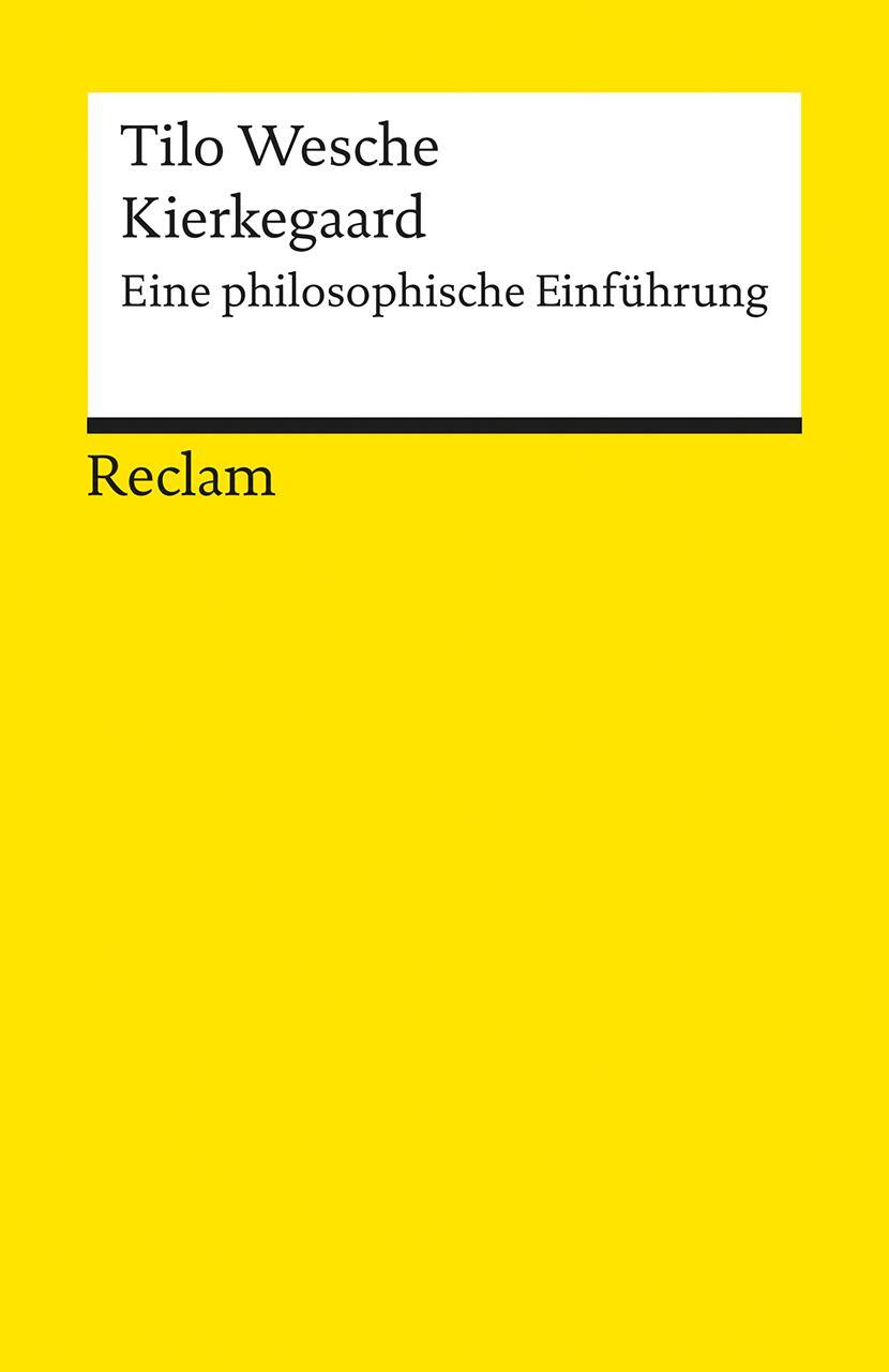 Cover: 9783150182604 | Kierkegaard | Eine philosophische Einführung | Tilo Wesche | Buch