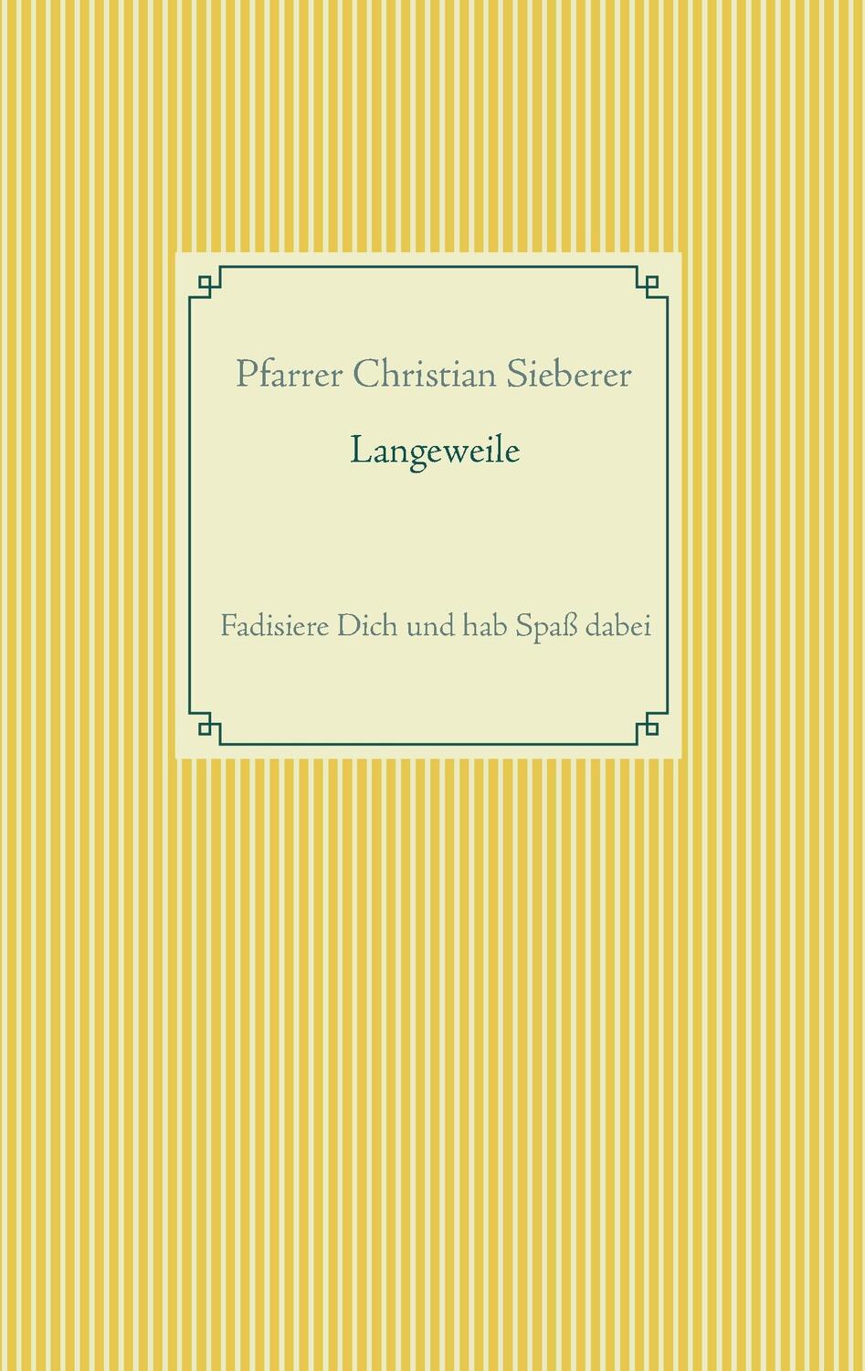 Cover: 9783741237713 | Langeweile | Fadisiere Dich und hab Spaß dabei | Christian Sieberer