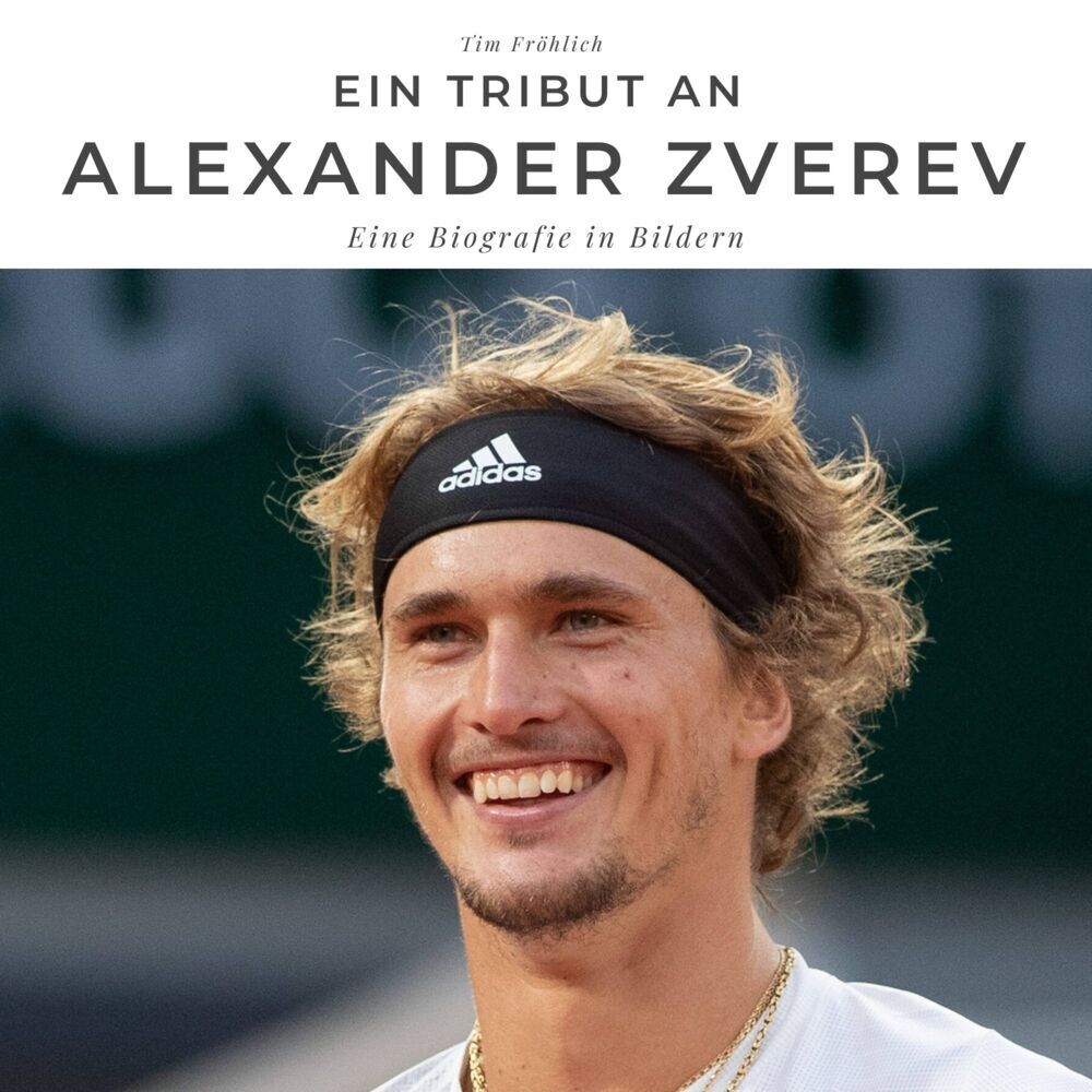 Cover: 9783750506923 | Ein Tribut an Alexander Zverev | Eine Biografie in Bildern | Fröhlich