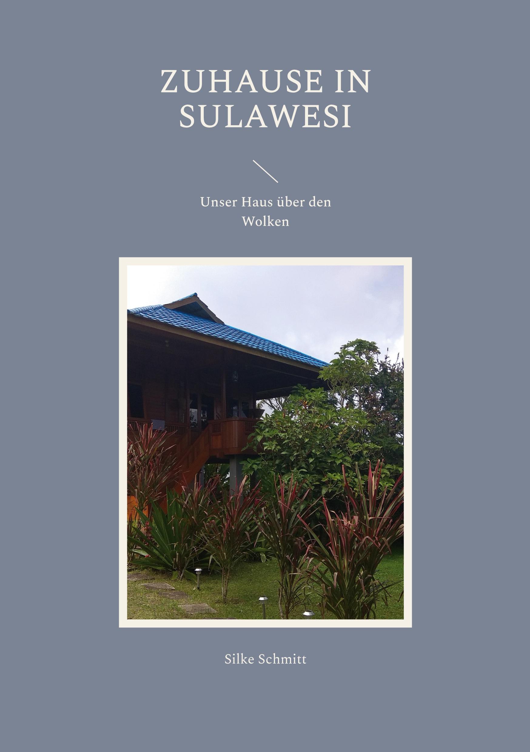 Cover: 9783756859979 | Zuhause in Sulawesi | Unser Haus über den Wolken | Silke Schmitt