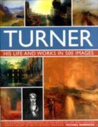 Cover: 9780754820840 | Turner | His Life and Works in 500 Images | Michael Robinson | Buch