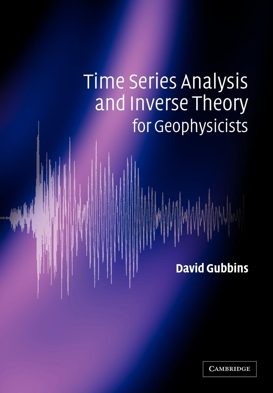 Cover: 9780521525695 | Time Series Analysis and Inverse Theory for Geophysicists | Gubbins