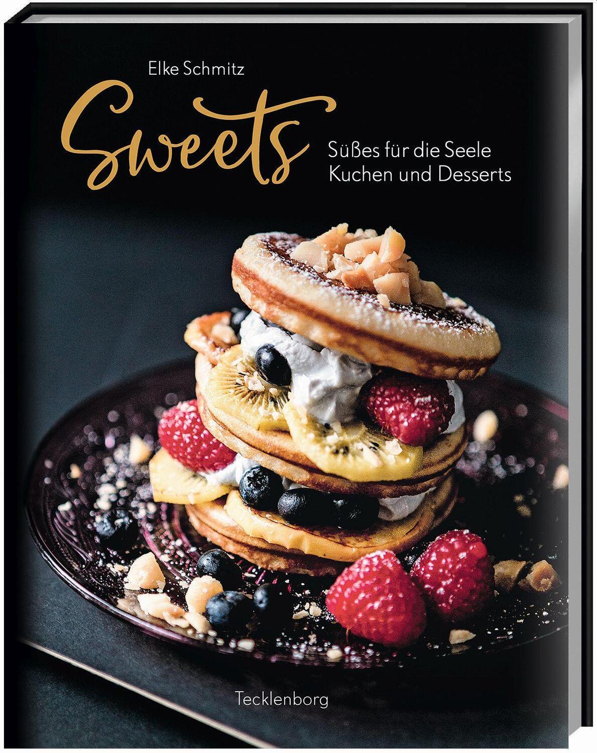 Cover: 9783949076107 | Sweets - Süßes für die Seele | Kuchen und Desserts | Elke Schmitz