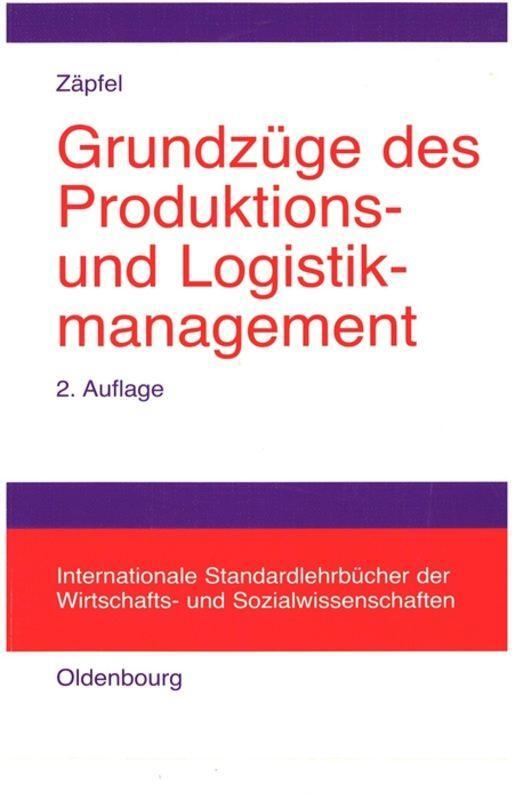 Cover: 9783486256185 | Grundzüge des Produktions- und Logistikmanagements | Günther Zäpfel