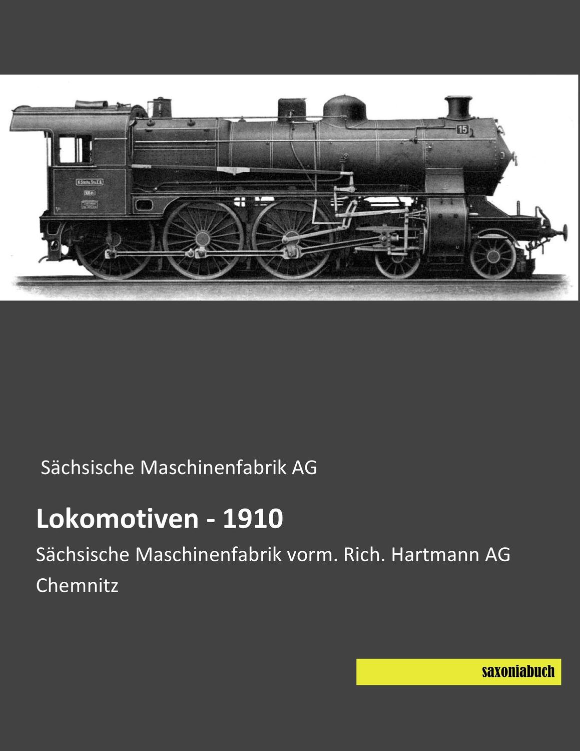 Cover: 9783957700063 | Lokomotiven - 1910 | Sächsische Maschinenfabrik Ag | Taschenbuch