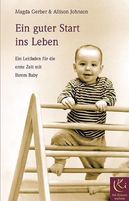 Cover: 9783924195458 | Ein guter Start ins Leben | Magda Gerber (u. a.) | Taschenbuch | 2002