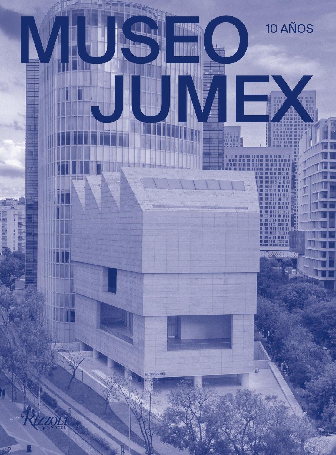 Cover: 9788891840097 | Museo Jumex (Spanish) | 10 Años | Buch | Einband - fest (Hardcover)