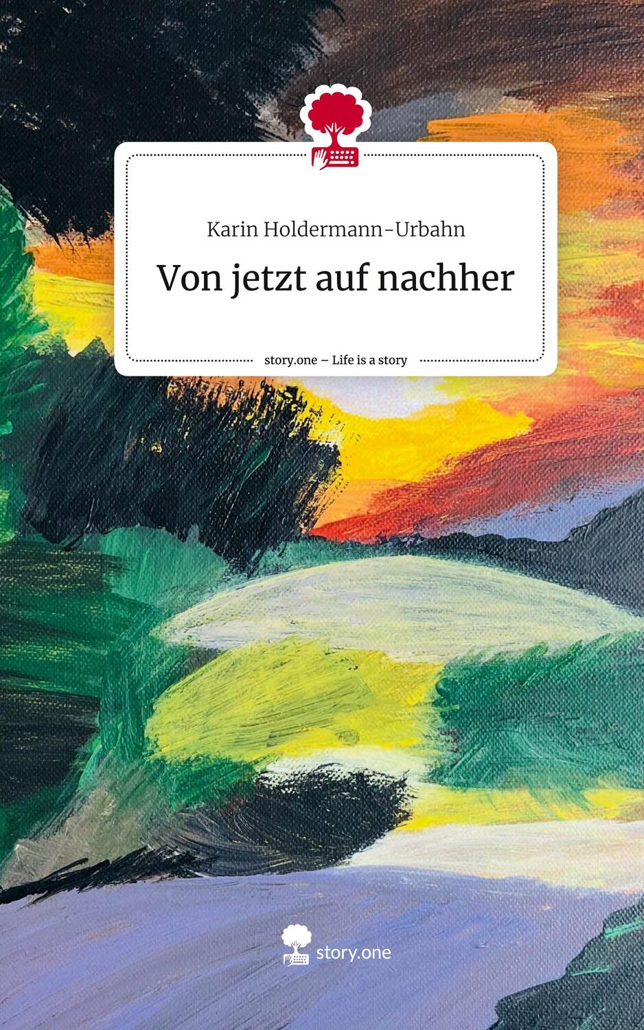 Cover: 9783711513052 | Von jetzt auf nachher. Life is a Story - story.one | Holdermann-Urbahn