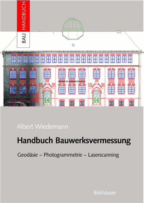 Cover: 9783034896153 | Handbuch Bauwerksvermessung | Geodäsie, Photogrammetrie, Laserscanning