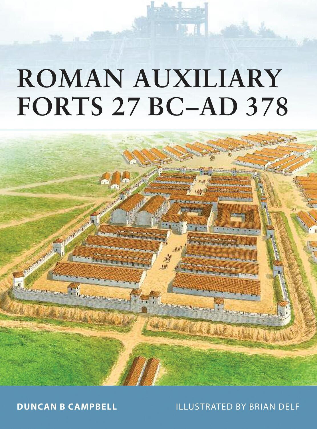 Cover: 9781846033803 | Roman Auxiliary Forts 27 BC-AD 378 | Duncan B Campbell | Taschenbuch