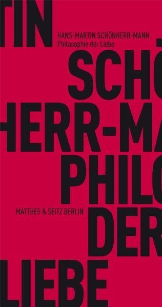 Cover: 9783882214659 | Philosophie der Liebe | Hans-Martin Schönherr-Mann | Taschenbuch