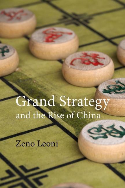 Cover: 9781788216029 | Grand Strategy and the Rise of China | Made in America | Dr Zeno Leoni