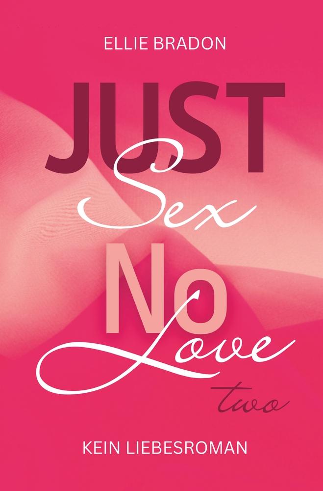 Cover: 9783759210975 | JUST SEX NO LOVE 2 | (K)ein Liebesroman | Ellie Bradon | Taschenbuch