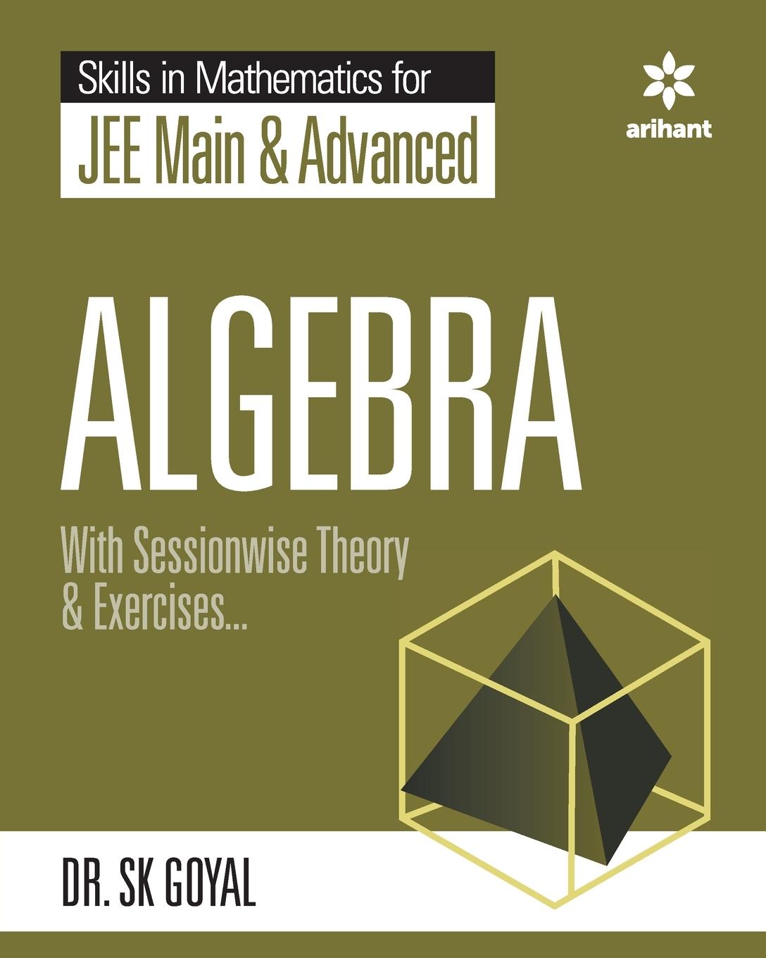 Cover: 9789389204759 | Skill in Mathematics - Algebra for JEE Main and Advanced | S K Goyal