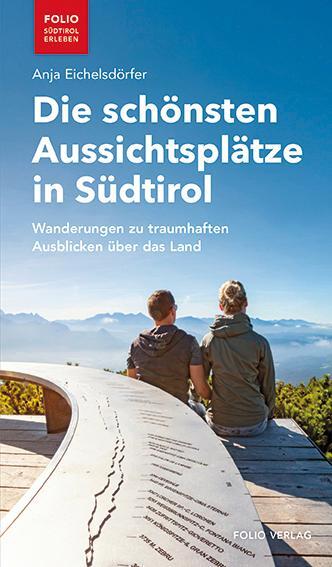 Cover: 9783852568584 | Die schönsten Aussichtsplätze in Südtirol | Anja Eichelsdörfer | Buch