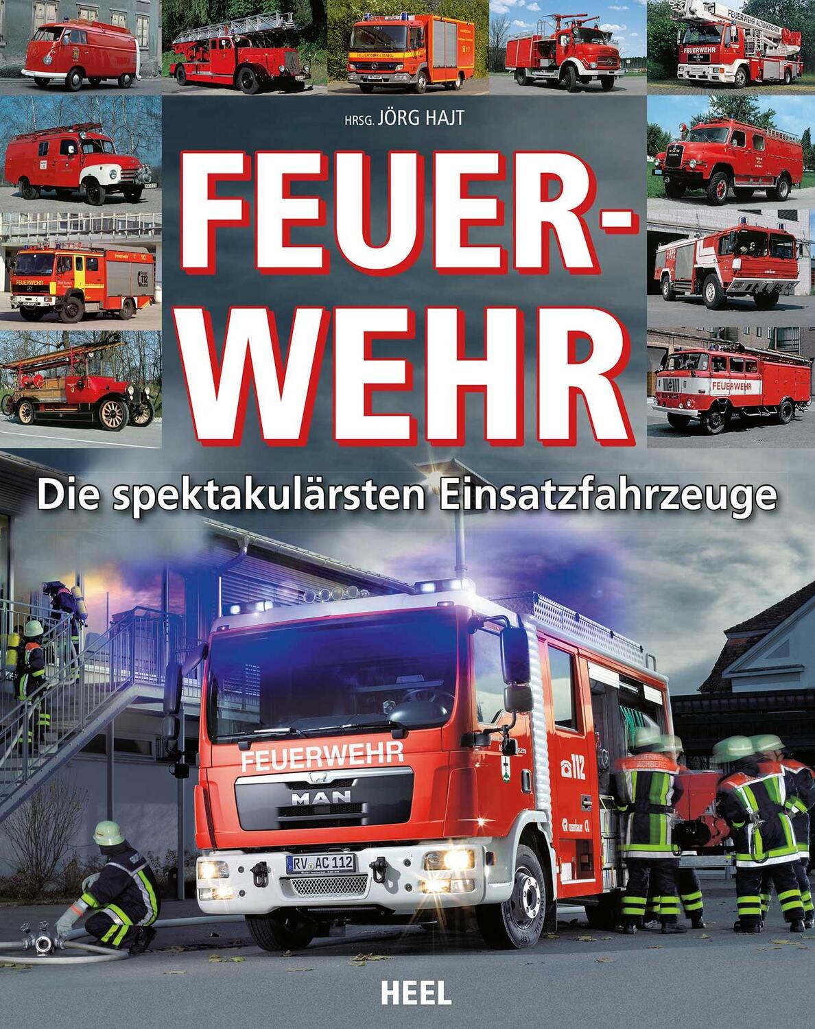 Cover: 9783958430303 | Feuerwehr | Die spektakulärsten Modelle | Jörg Hajt (u. a.) | Buch