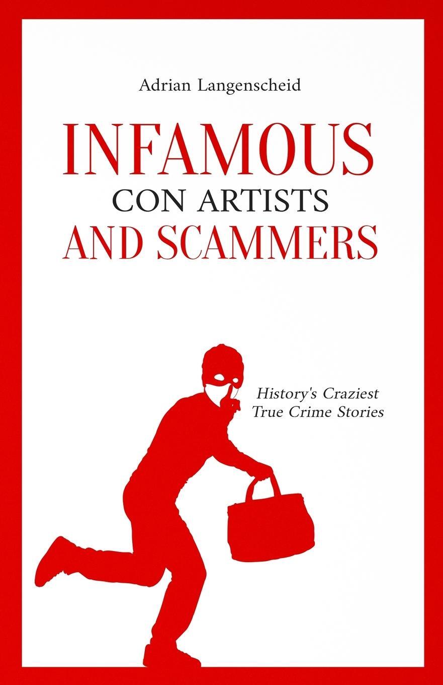 Cover: 9783986611019 | Infamous Con Artists and Scammers | Adrian Langenscheid (u. a.) | Buch