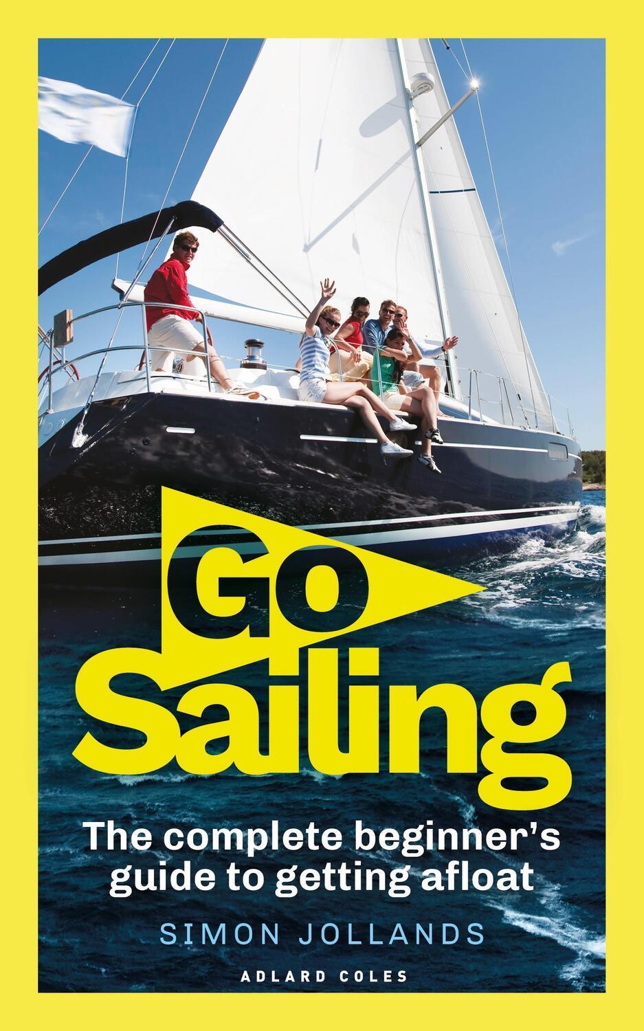 Cover: 9781472969002 | Go Sailing | The Complete Beginner's Guide to Getting Afloat | Buch