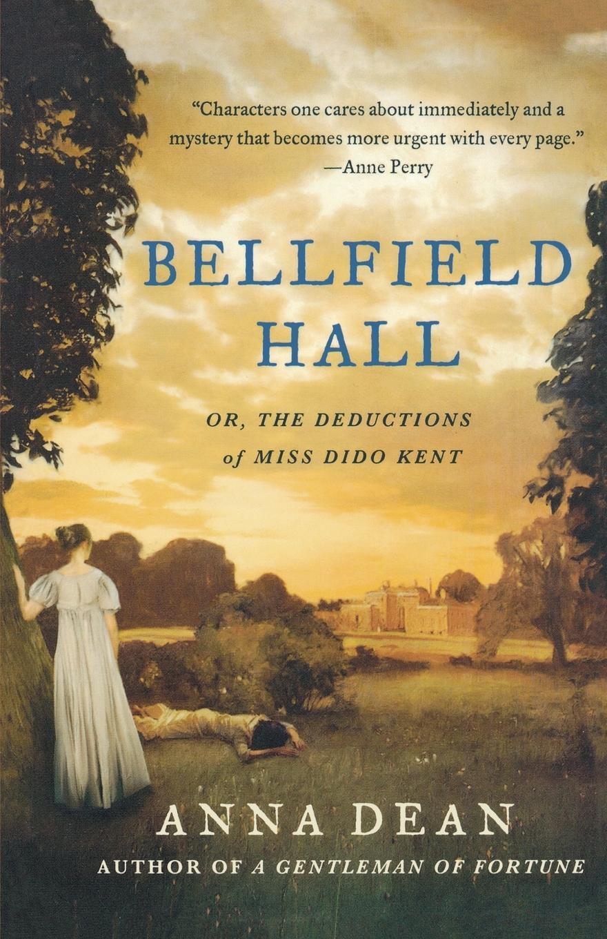 Cover: 9780312680305 | Bellfield Hall | Or, the Deductions of Miss Dido Kent | Anna Dean