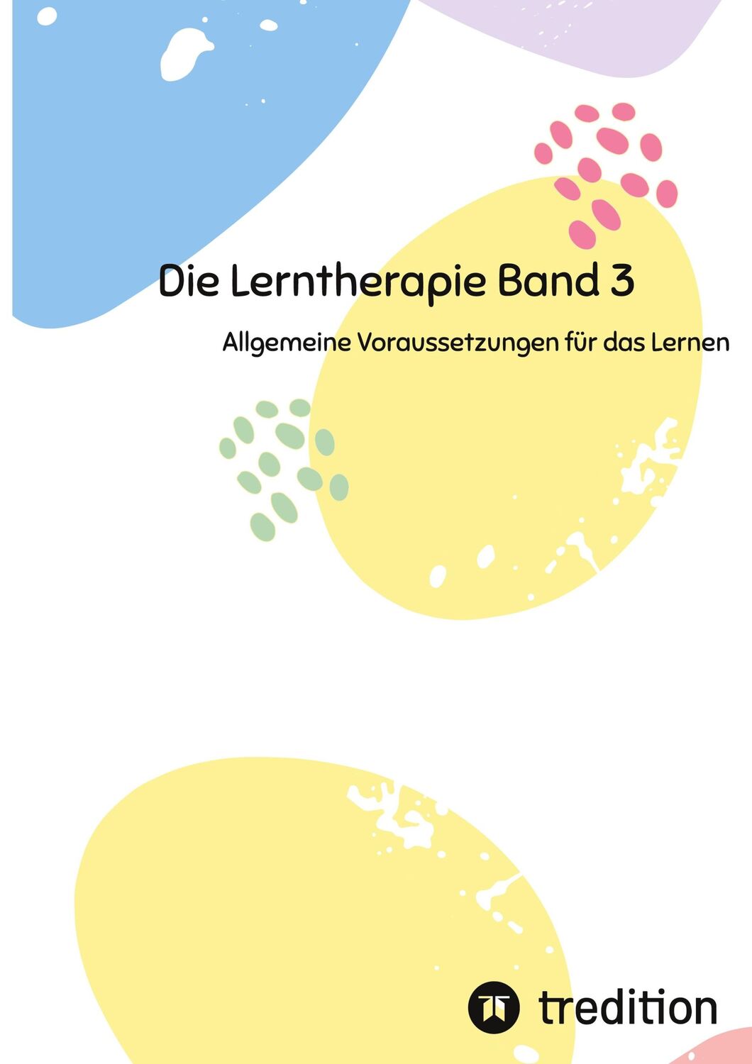 Cover: 9783384200457 | Die Lerntherapie Band 3 | Allgemeine Voraussetzungen für das Lernen