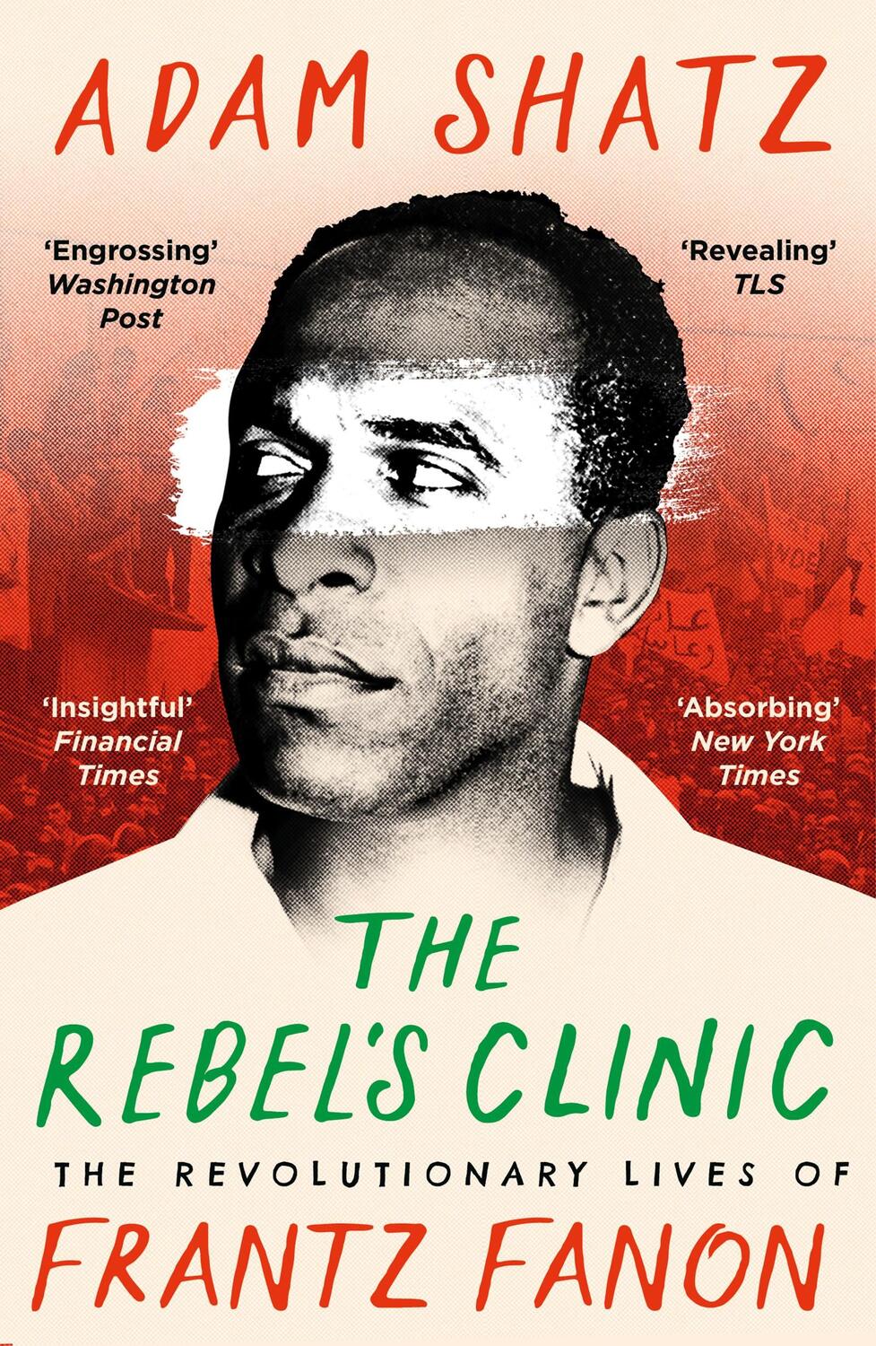 Cover: 9781035900046 | The Rebel's Clinic | The Revolutionary Lives of Frantz Fanon | Shatz