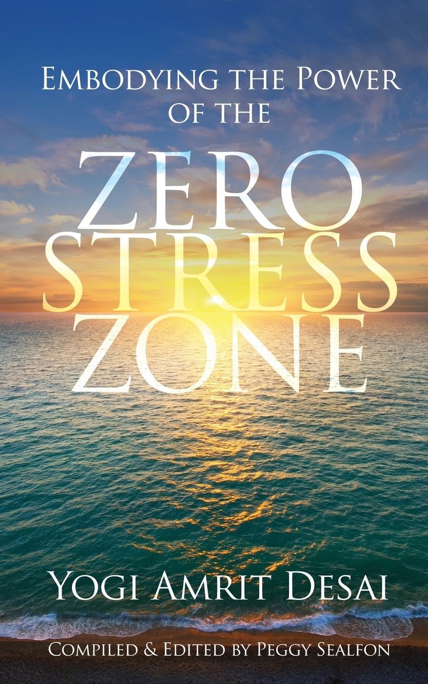Cover: 9780996366625 | Embodying the Power of the Zero Stress Zone | Yogi Amrit Desai | Buch