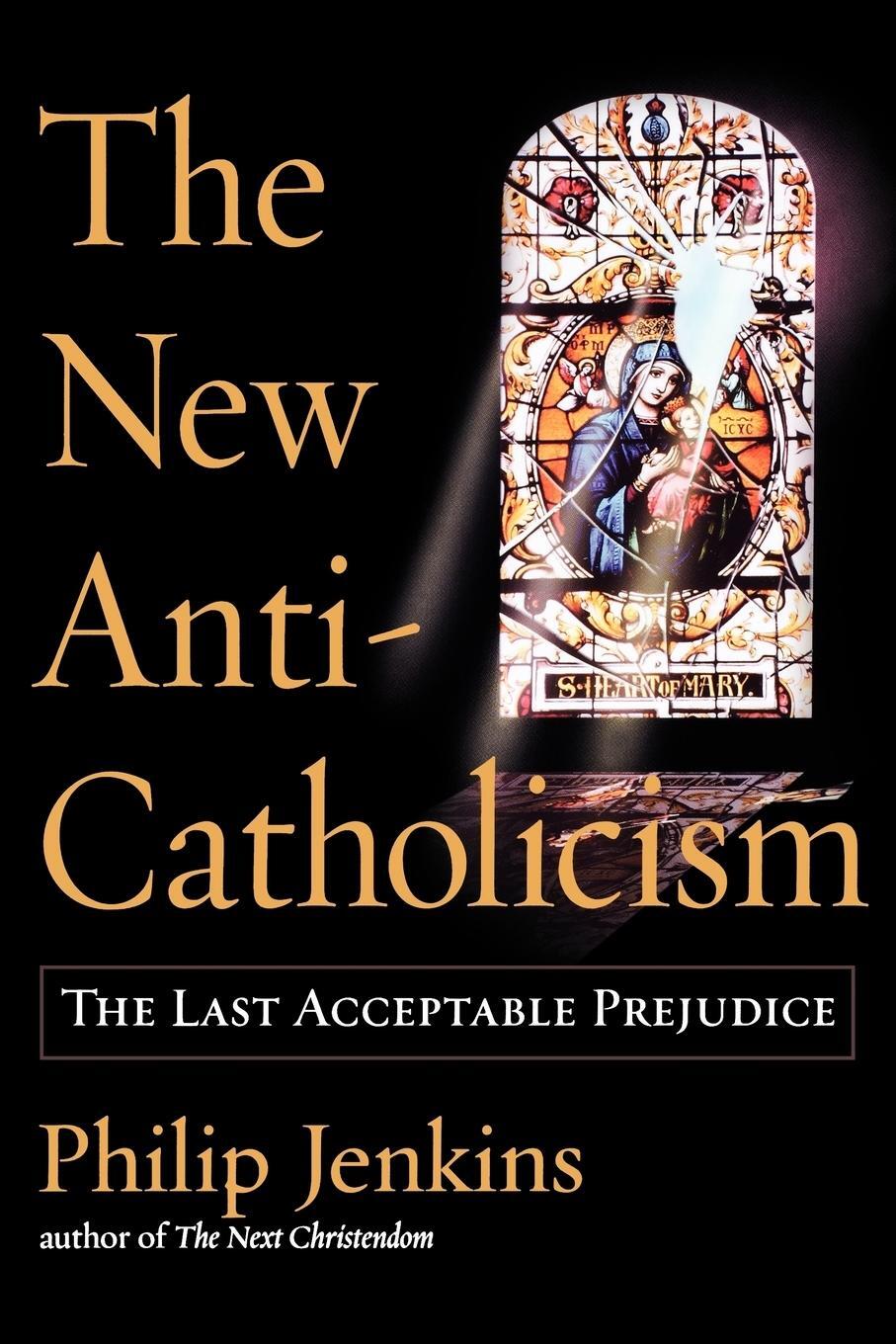 Cover: 9780195176049 | The New Anti-Catholicism | The Last Acceptable Prejudice | Jenkins