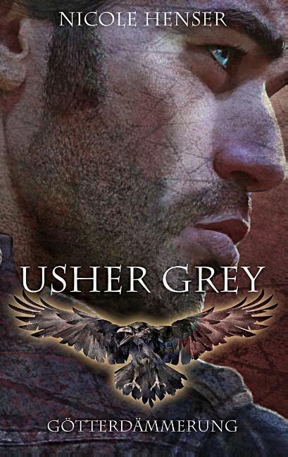 Cover: 9783752824315 | Usher Grey - Götterdämmerung | Roman | Nicole Henser | Taschenbuch
