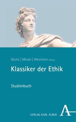 Cover: 9783495492673 | Klassiker der Ethik | Studienbuch | Martin Düchs (u. a.) | Taschenbuch