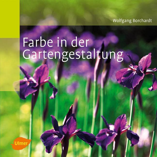 Cover: 9783800154470 | Farbe in der Gartengestaltung | Wolfgang Borchardt | Taschenbuch