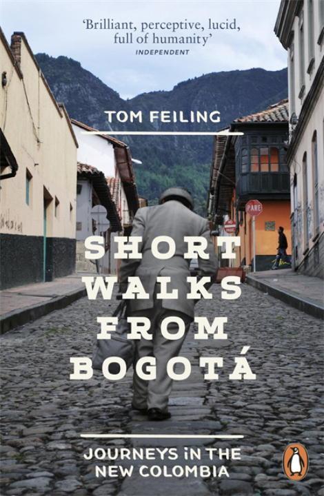 Cover: 9780241959909 | Short Walks from Bogota | Journeys in the new Colombia | Tom Feiling