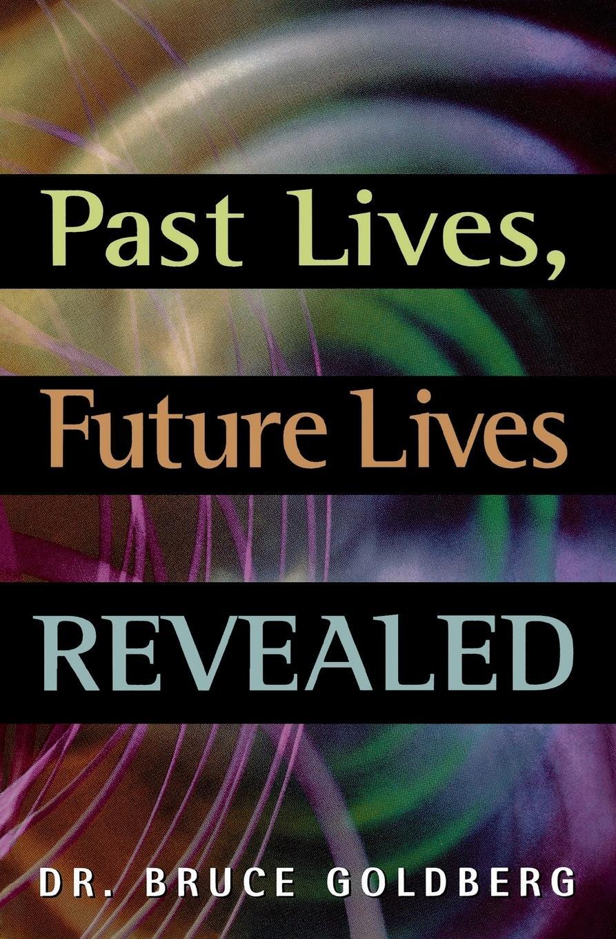 Cover: 9781579681241 | Past Lives, Future Lives Revealed | Bruce Goldberg | Taschenbuch