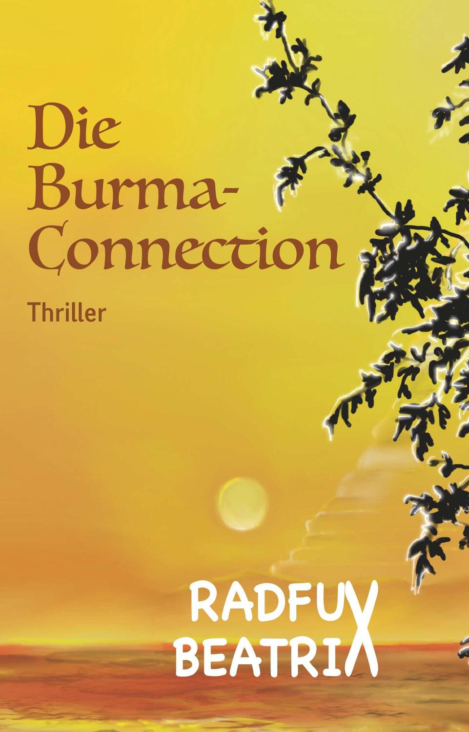 Cover: 9783991394013 | Die Burma-Connection | Thriller | Beatrix Radfux | Taschenbuch | 2022