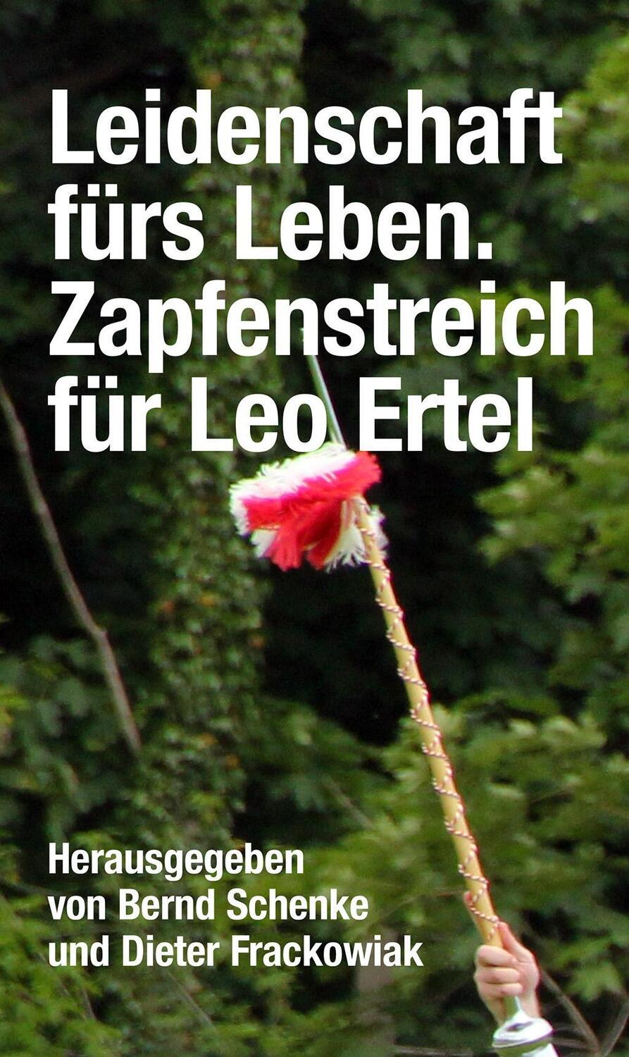 Cover: 9783947094172 | Leidenschaft fürs Leben | Zapfenstreich für Leo Ertel | Taschenbuch