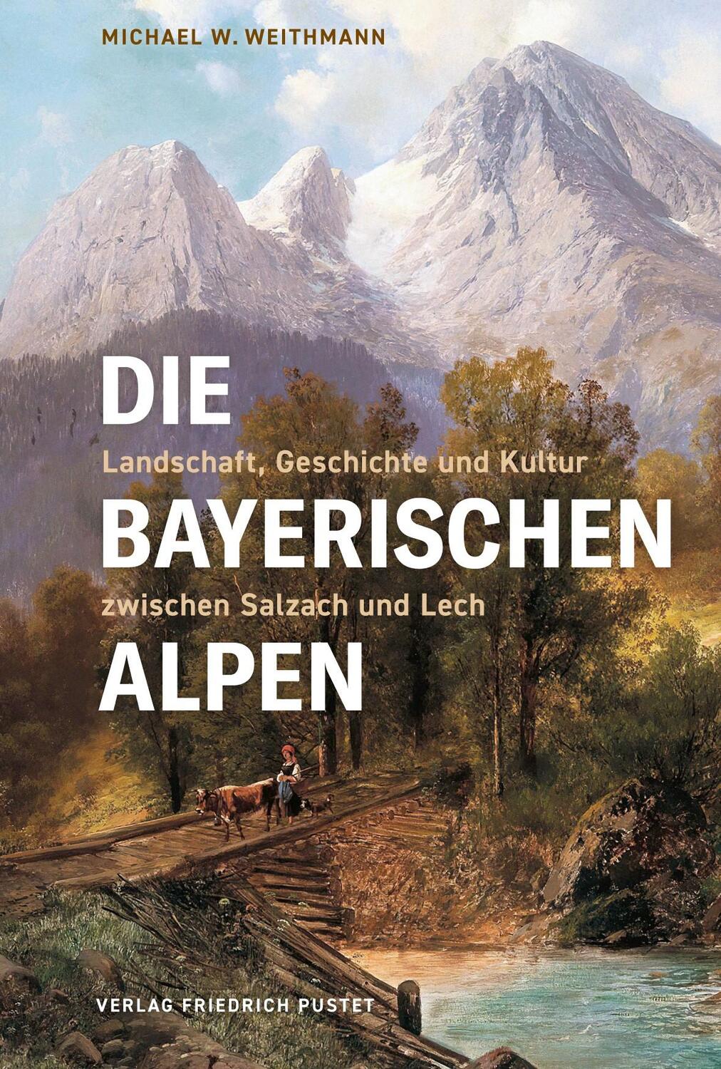 Die Bayerischen Alpen - Weithmann, Michael W.