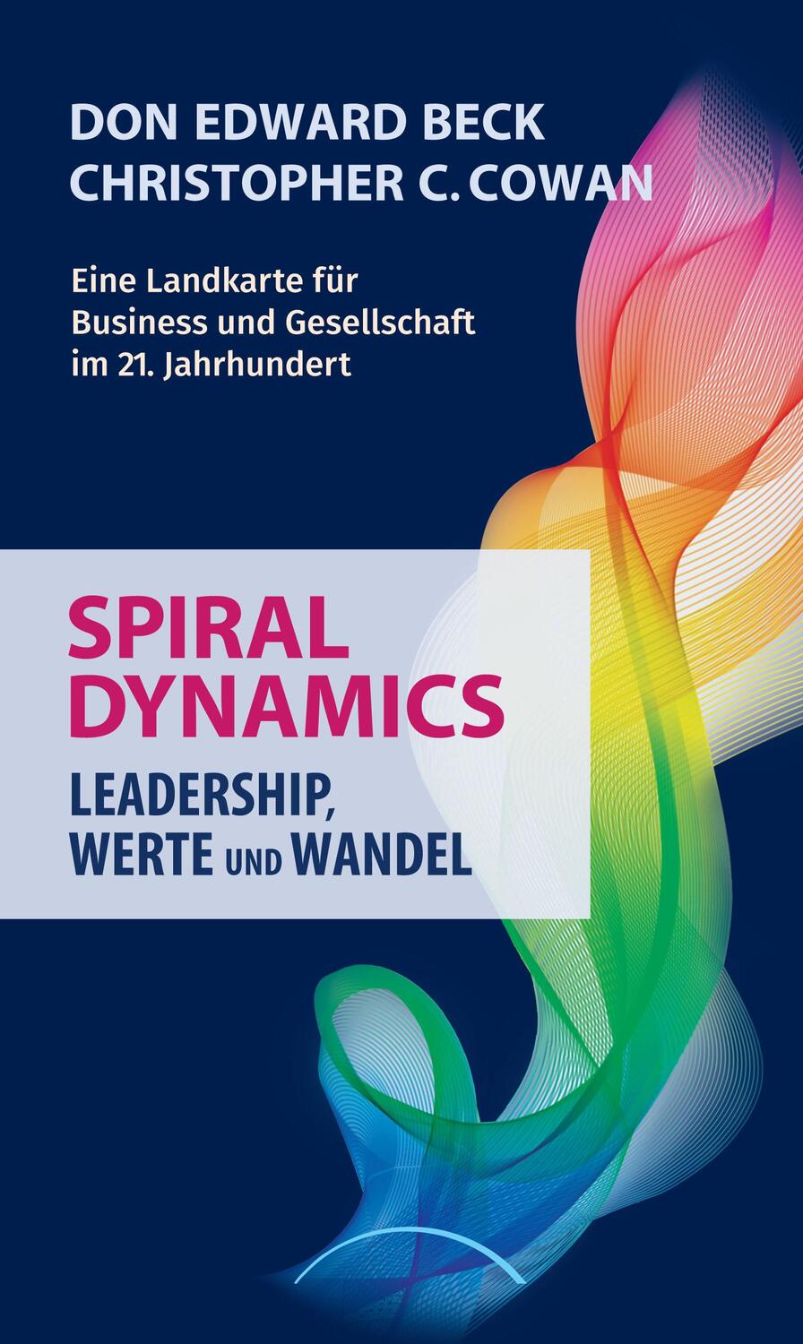 Spiral Dynamics - Leadership, Werte und Wandel - Beck, Don Edward