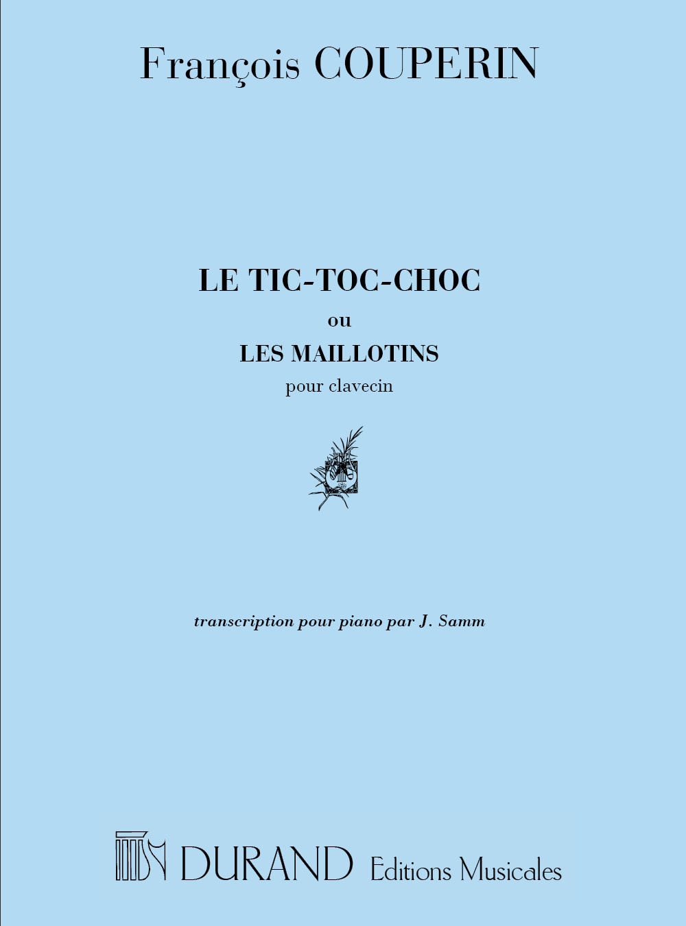 Cover: 9790044002061 | Le Tic-Toc-Choc Ou Les Maillotins | Pour Piano | Couperin | Partitur