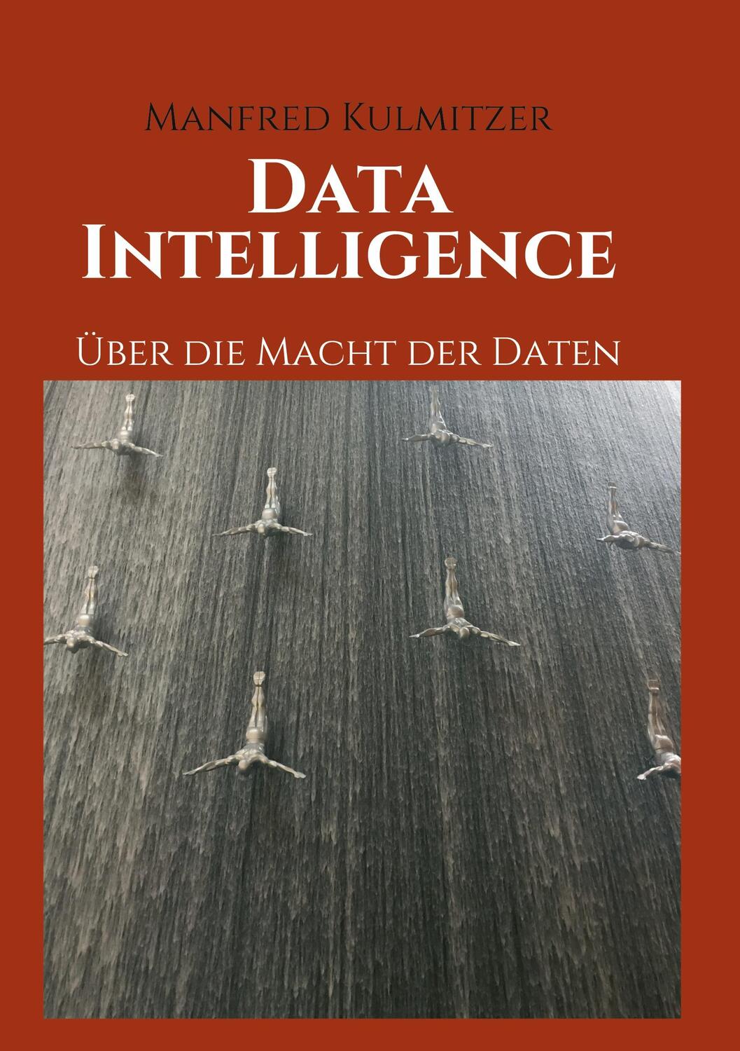 Cover: 9783347101432 | Data Intelligence | Über die Macht der Daten | Manfred Kulmitzer