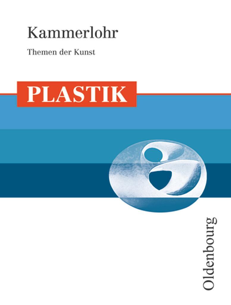 Cover: 9783637004214 | Kammerlohr - Themen der Kunst | Plastik - Schülerbuch | Taschenbuch