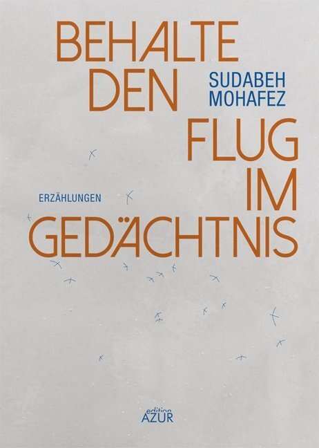 Cover: 9783942375313 | Behalte den Flug im Gedächtnis | Erzählungen | Sudabeh Mohafez | Buch