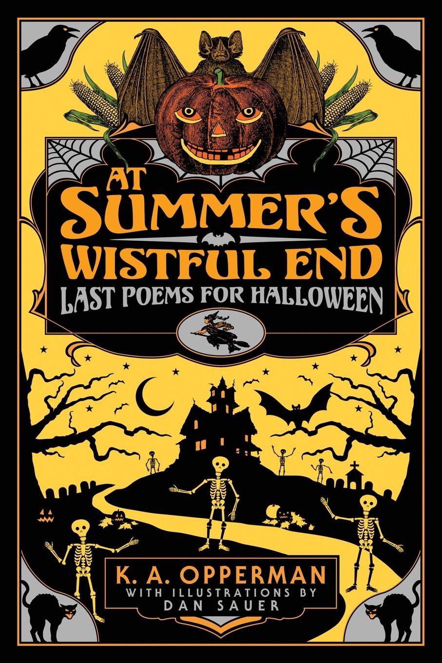 Cover: 9781956702149 | At Summer's Wistful End | Last Poems for Halloween | K. A. Opperman