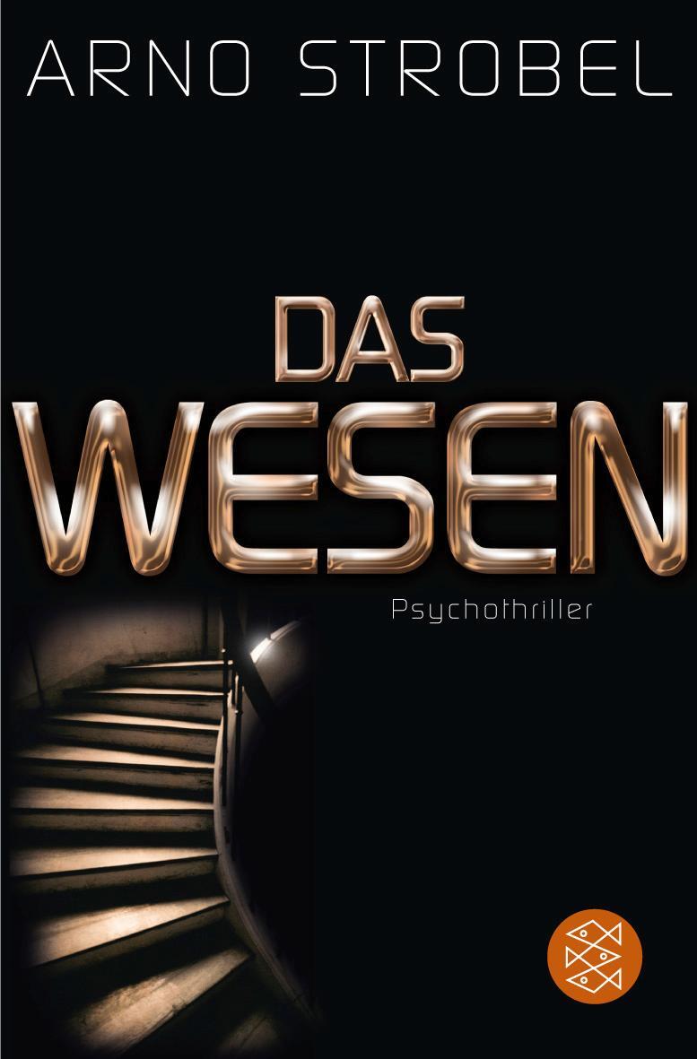 Cover: 9783596186327 | Das Wesen | Psychothriller | Arno Strobel | Taschenbuch | Deutsch