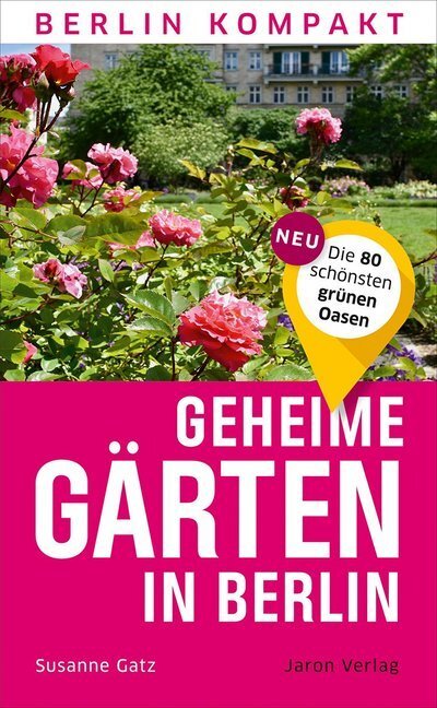 Cover: 9783897734357 | Geheime Gärten in Berlin | Die 80 schönsten grünen Oasen | Gatz | Buch