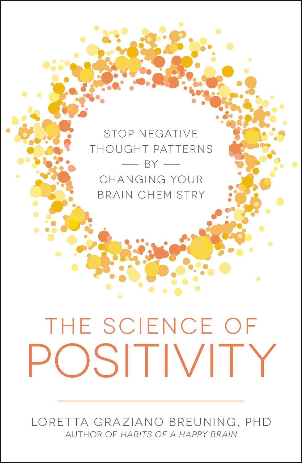 Cover: 9781440599651 | The Science of Positivity: Stop Negative Thought Patterns by...