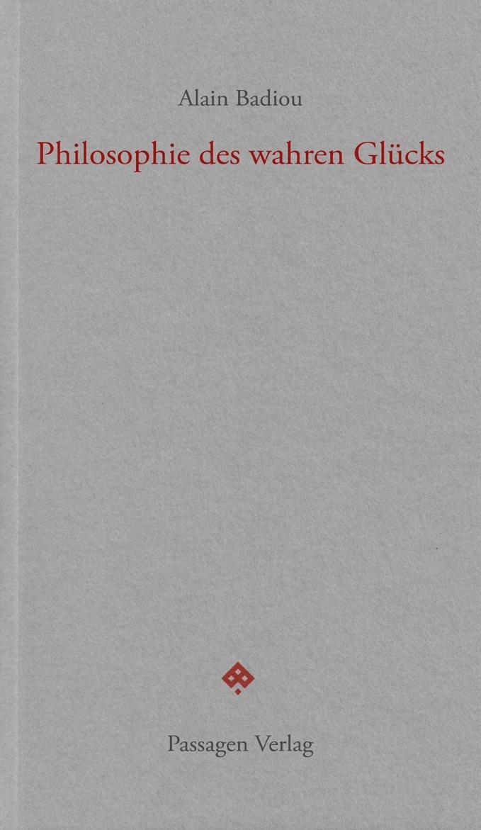 Cover: 9783709202005 | Philosophie des wahren Glücks | Passagen forum | Alain Badiou | Buch