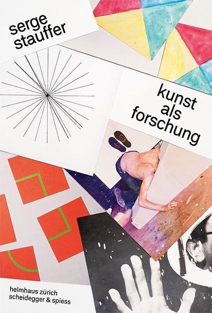 Cover: 9783858813770 | Serge Stauffer - Kunst als Forschung | Buch | 304 S. | Deutsch | 2013