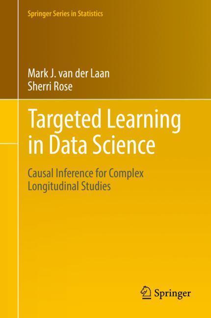Cover: 9783319653037 | Targeted Learning in Data Science | Sherri Rose (u. a.) | Buch | 2018