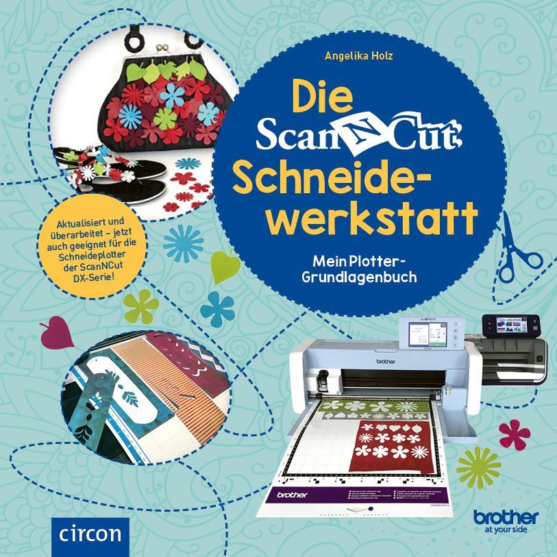 Cover: 9783817425105 | Die Brother ScanNCut Schneidewerkstatt | Angelika Holz | Buch | 144 S.