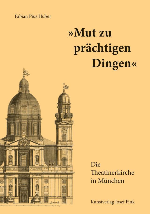 Cover: 9783959761338 | "Mut zu prächtigen Dingen" - Die Theatinerkirche in München | Huber