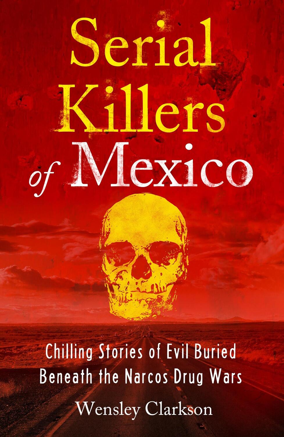 Cover: 9781802791273 | Serial Killers of Mexico | Wensley Clarkson | Taschenbuch | Englisch
